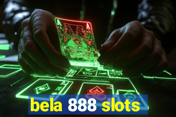 bela 888 slots